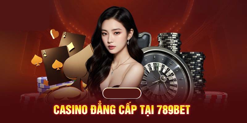 789bet-casino-sanh-game-ca-cuoc-dinh-cao