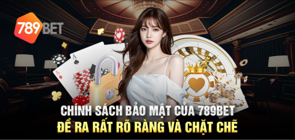 Chính Sách Bảo Mật 789bet